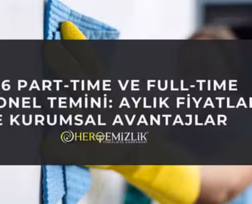 2026 Part-time ve Full-time Personel Temini: Aylık Fiyatlar ve Kurumsal Avantajlar